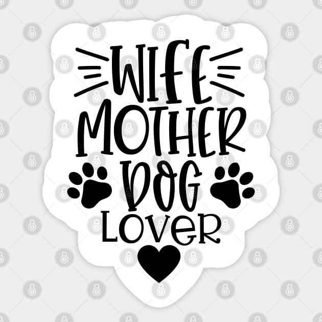 Wife Mother Dog Lover. Funny Dog Lover Quote. Sticker by That Cheeky Tee